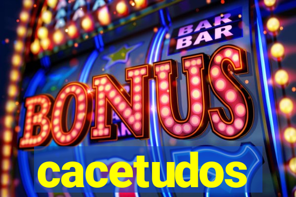 cacetudos