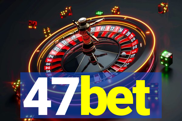 47bet