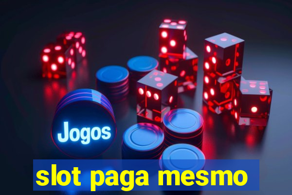 slot paga mesmo