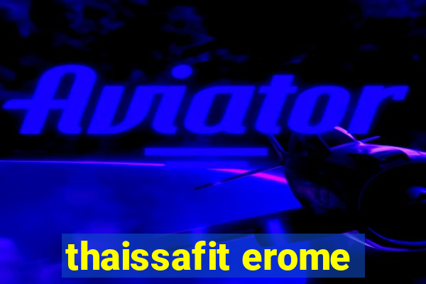 thaissafit erome