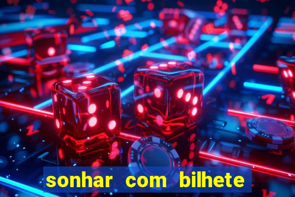 sonhar com bilhete de loteria livro dos sonhos