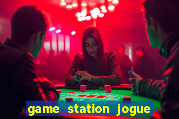 game station jogue e ganhe dinheiro