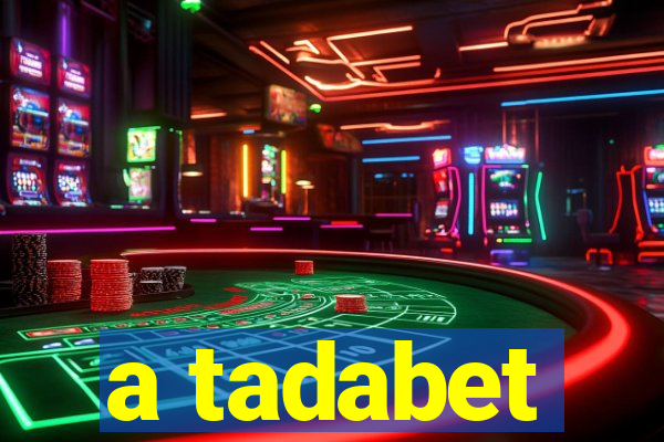 a tadabet