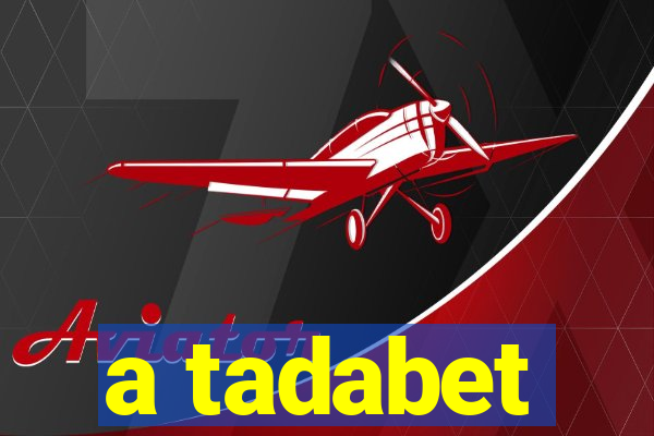 a tadabet