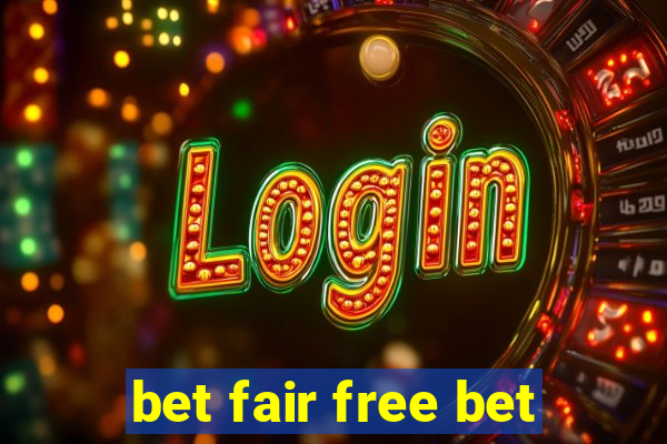 bet fair free bet