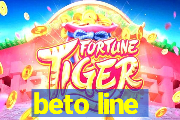 beto line