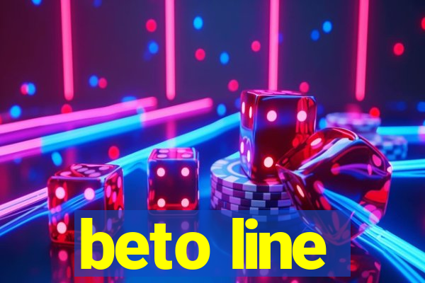 beto line