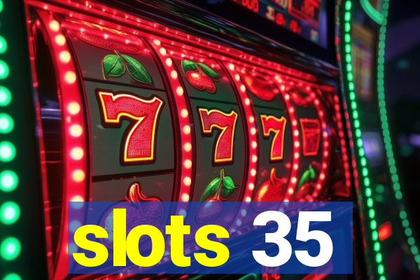 slots 35