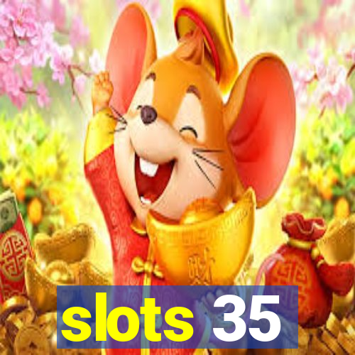 slots 35