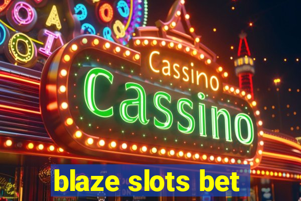 blaze slots bet