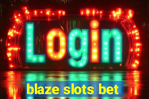 blaze slots bet