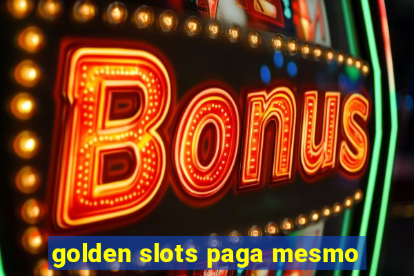 golden slots paga mesmo