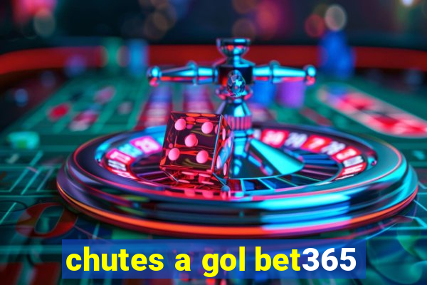 chutes a gol bet365