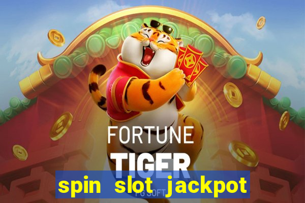 spin slot jackpot real money