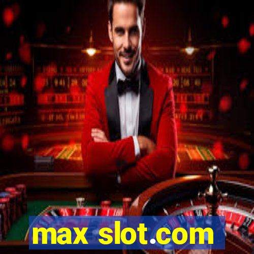 max slot.com