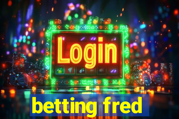 betting fred