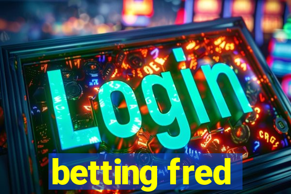 betting fred