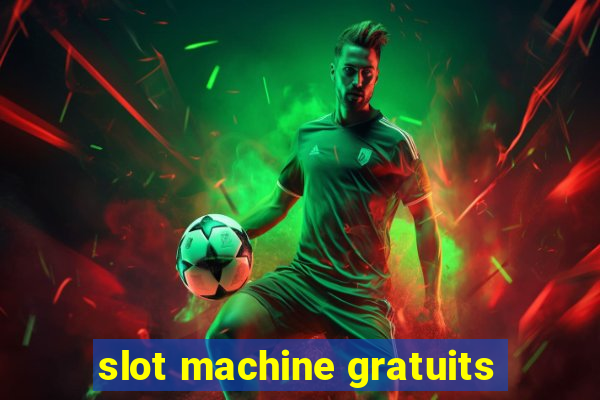 slot machine gratuits