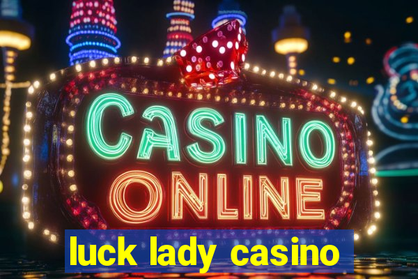 luck lady casino