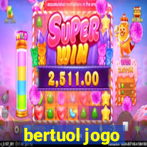 bertuol jogo