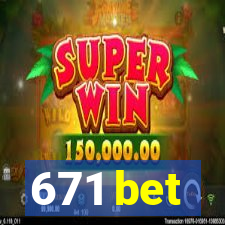 671 bet