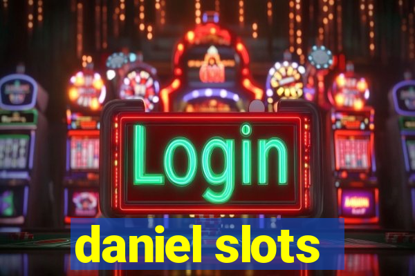 daniel slots