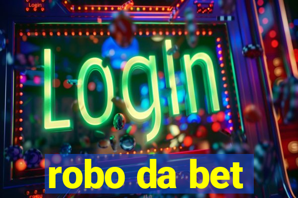 robo da bet