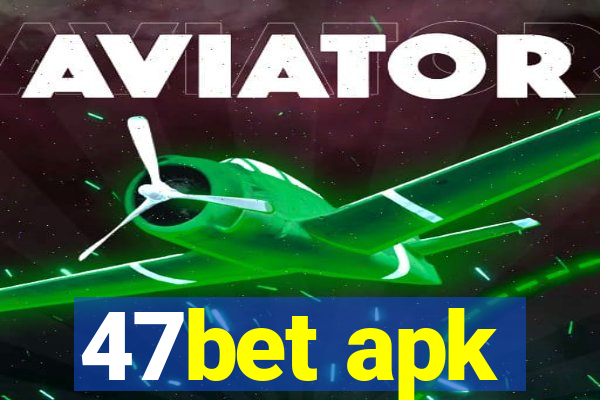 47bet apk