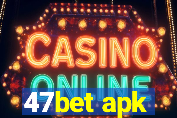 47bet apk