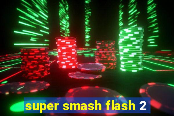 super smash flash 2