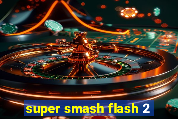 super smash flash 2