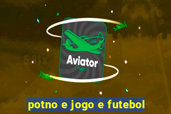 potno e jogo e futebol