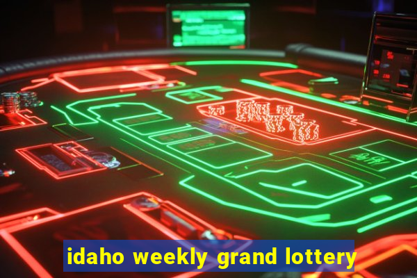 idaho weekly grand lottery