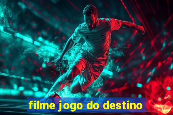 filme jogo do destino