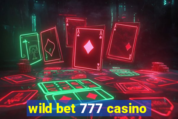 wild bet 777 casino