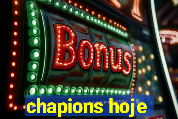 chapions hoje