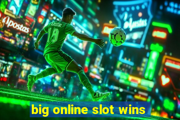 big online slot wins