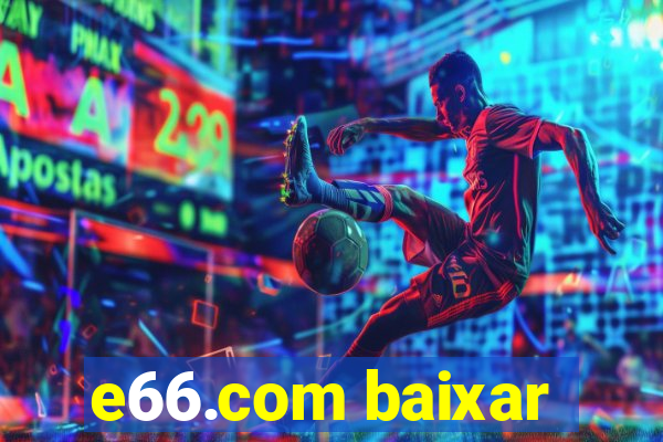 e66.com baixar