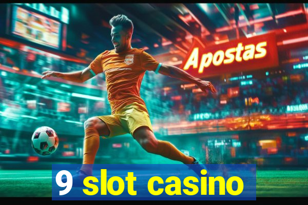 9 slot casino