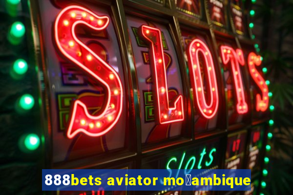 888bets aviator mo莽ambique