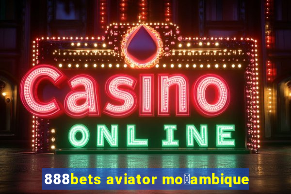 888bets aviator mo莽ambique