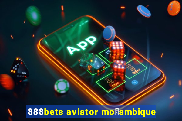 888bets aviator mo莽ambique