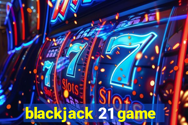 blackjack 21 game