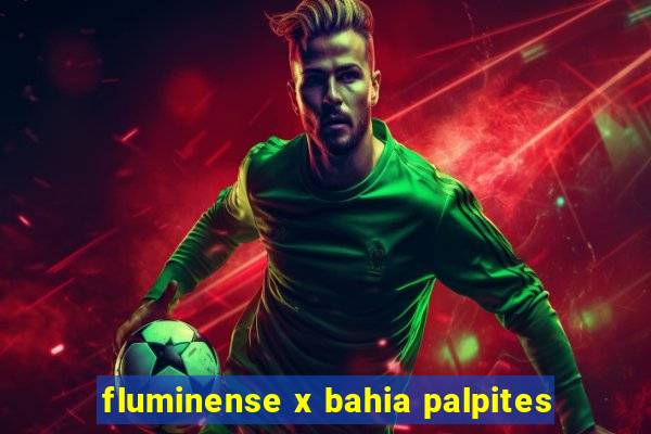 fluminense x bahia palpites