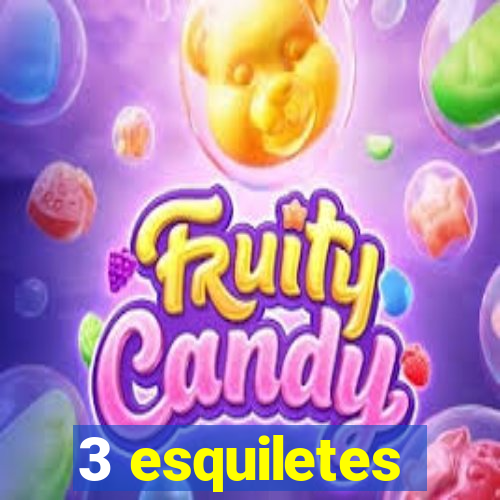 3 esquiletes