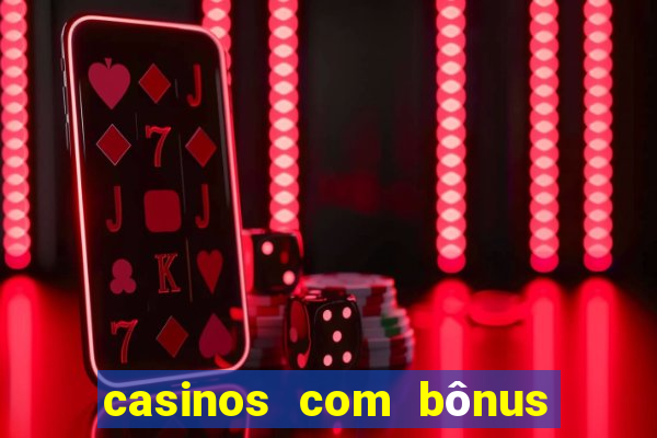 casinos com bônus sem depósito