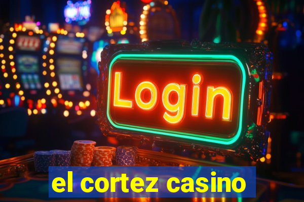 el cortez casino