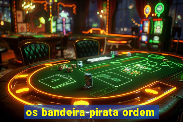 os bandeira-pirata ordem