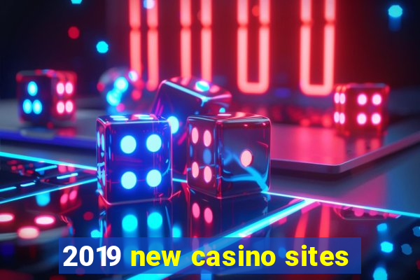 2019 new casino sites