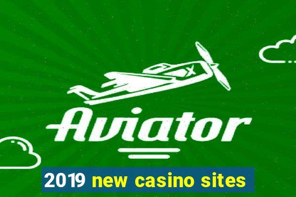 2019 new casino sites